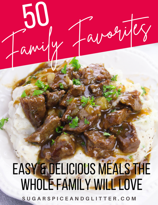 50 Family Favorites: Easy and Delicious Meals the Whole Family will Love